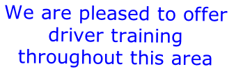 We are pleased to offer  driver training  throughout this area